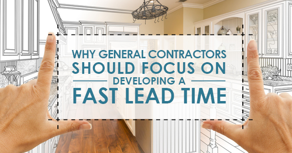 The Need for Speed: Why General Contractors Should Focus On Developing a Fast Lead Time